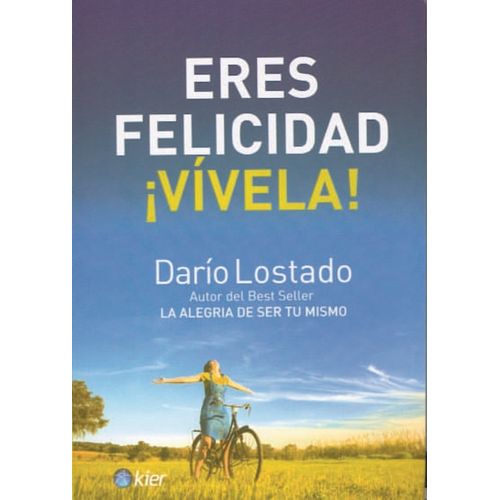 ERES FELICIDAD, VIVELA! - DARIO LOSTADO ERES FELICIDAD, VIVELA! - DARIO LOSTADO