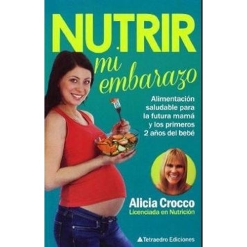 NUTRIR MI EMBARAZO - ALICIA CROCCO