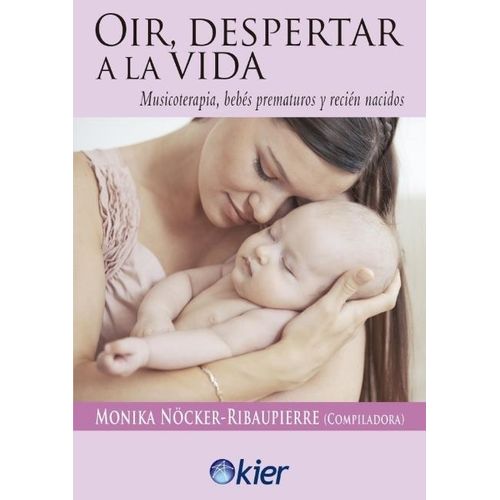 OIR DESPERTAR A LA VIDA - MONIKA NOCKER RIBAUPIERRE