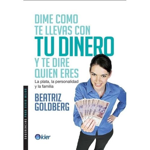 DIME COMO TE LLEVAS CON TU DINERO Y TE DIRE QUIEN ERES