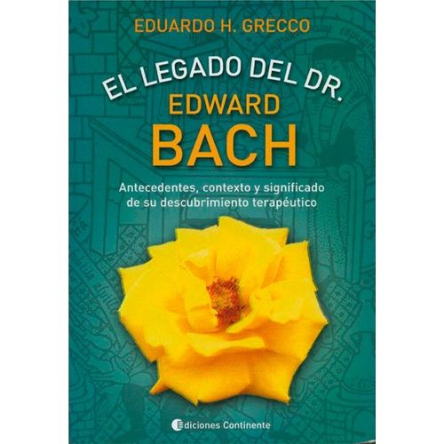 EL LEGADO DEL DR EDWARD BACH - EDUARDO H. GRECCO