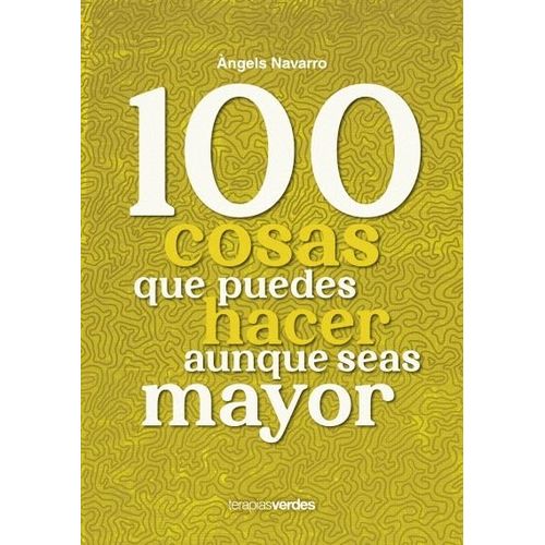 100 COSAS QUE PUEDES HACER AUNQUE SEAS MAYOR - ANGELS NAVARR