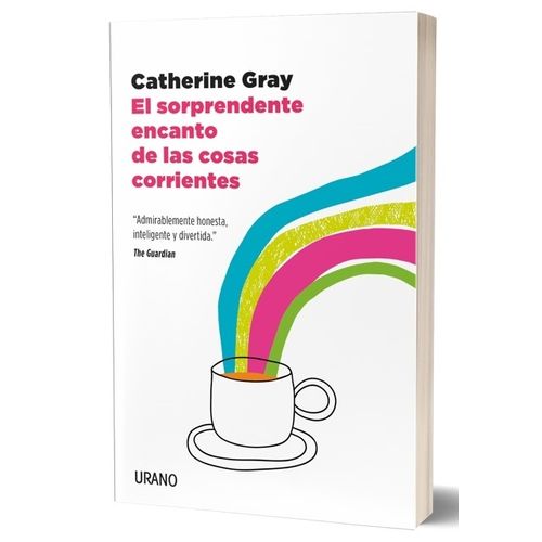 EL SORPRENDENTE ENCANTO DE LAS COSAS CORRIENTES - CATHERINE