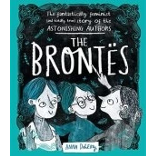 THE BRONTES - THE FANTASTICALLY FEMINIST (AND TOTALLY TRUE)