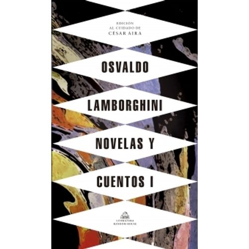 NOVELAS Y CUENTOS 1 - EDICION AL CUIDADO DE CESAR AIRA - LAM