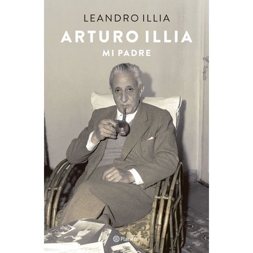 ARTURO ILLIA - MI PADRE - LEANDRO ILLIA