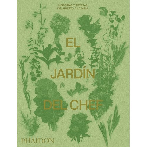 EL JARDIN DEL CHEF HISTORIAS Y RECETAS DEL HUERTO A LA MESA