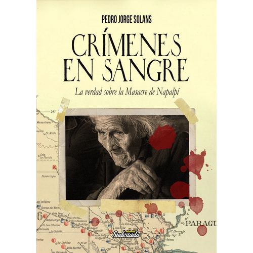 CRIMENES EN SANGRE - LA VERDAD SOBRE LA MASACRE DE NAPALPI