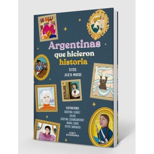 LIBRO ARGENTINAS QUE HICIERON HISTORIA - JULIETA MORTATI