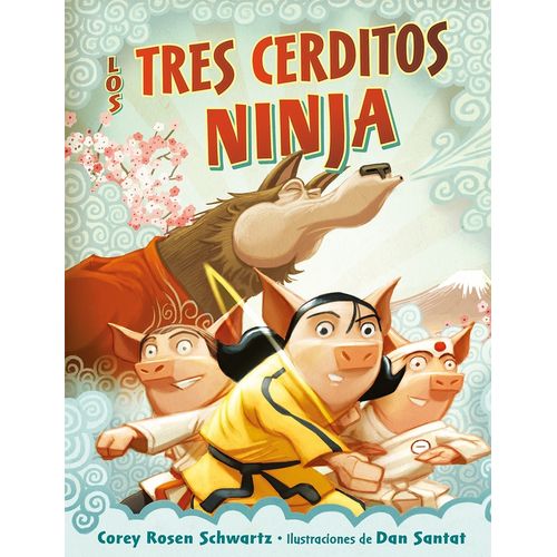 LOS TRES CERDITOS NINJA - COREY ROSEN SCHWARTZ - DAN SANTAT