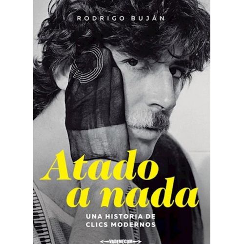 ATADO A NADA - UNA HISTORIA SOBRE CLICS MODERNOS - RODRIGO B