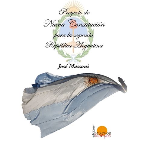 PROYECTO DE NUEVA CONSTITUCION PARA LA SEGUNDA REPUBLICA ARG