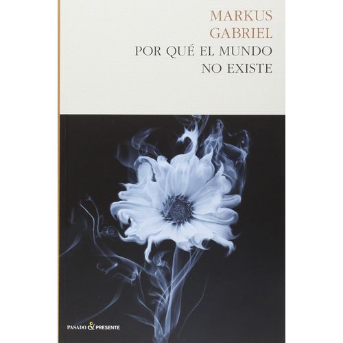 POR QUE EL MUNDO NO EXISTE - MARKUS GABRIEL