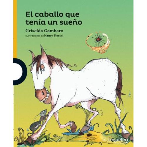 EL CABALLO QUE TENÍA UN SUEÑO - LOQUELEO AMARILLA