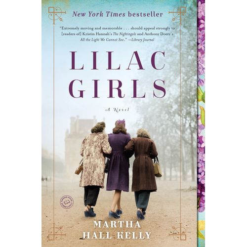 LILAC GIRLS: A NOVEL - MARTHE HALL KELLY