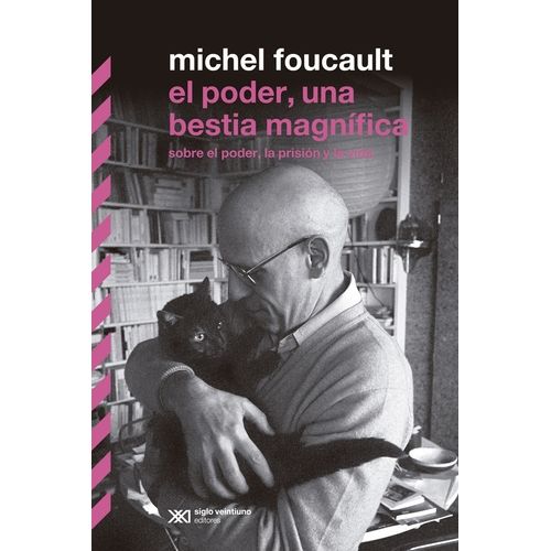 EL PODER, UNA BESTIA MAGNIFICA -  MICHEL FOUCAULT