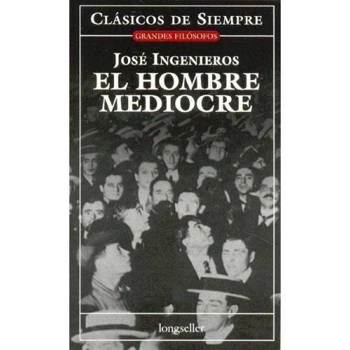 EL HOMBRE MEDIOCRE - JOSE INGENIEROS