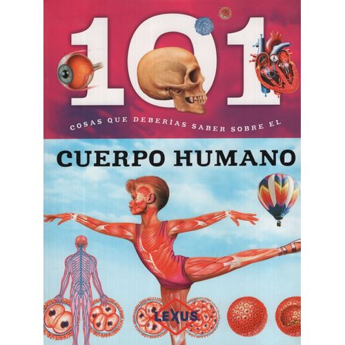 101 COSAS QUE DEBERIAS SABER SOBRE EL CUERPO HUMANO
