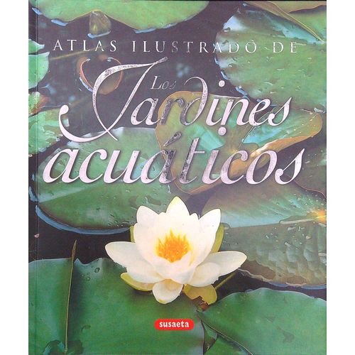 LOS JARDINES ACUATICOS - ATLAS ILUSTRADO