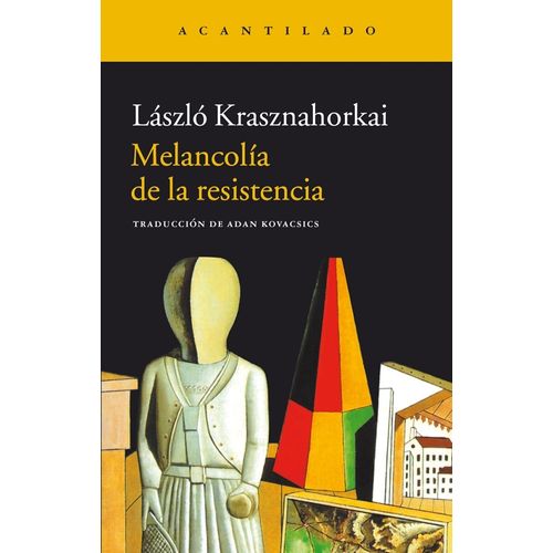 MELANCOLIA DE LA RESISTENCIA - LASZLO KRASZNAHORKAI