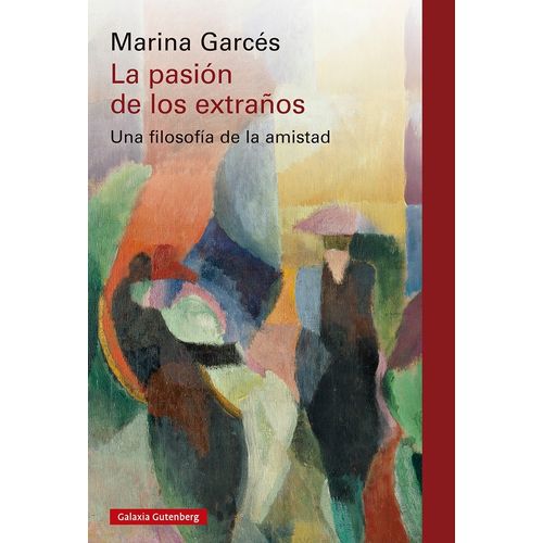 LA PASION DE LOS EXTRAÑOS - MARINA GARCES
