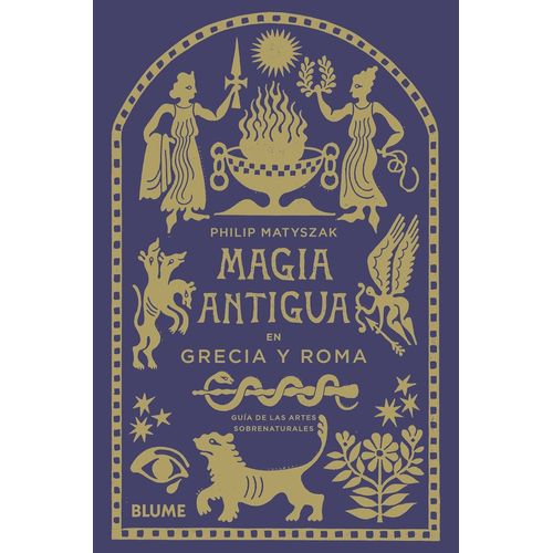 MAGIA ANTIGUA EN GRECIA Y ROMA - PHILIP MATYSZAK