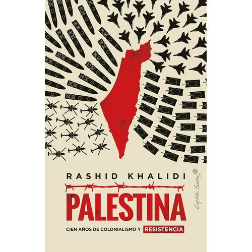 PALESTINA - CIEN AÑOS DE COLONIALISMO - RASHID KHALIDI