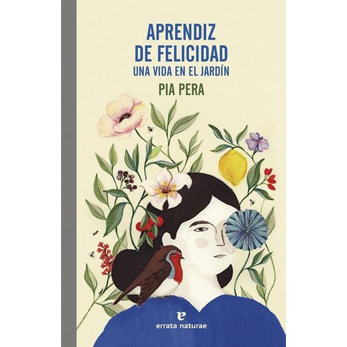 APRENDIZ DE FELICIDAD - UNA VIDA EN EL JARDIN - PIA PERA