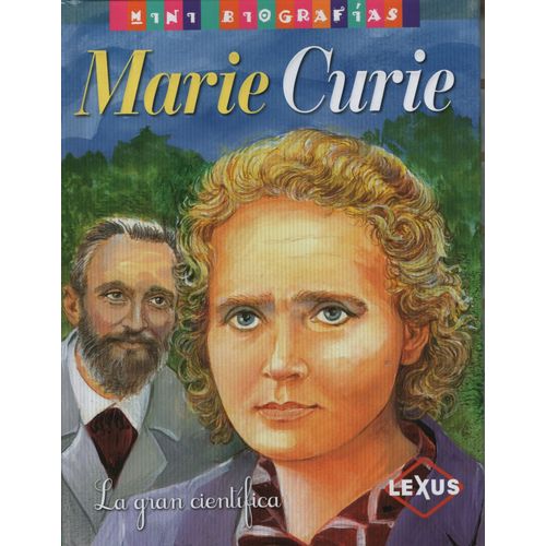 MINI BIOGRAFIAS MARIE CURIE LA GRAN CIENTIFICA - JOSE MORAN