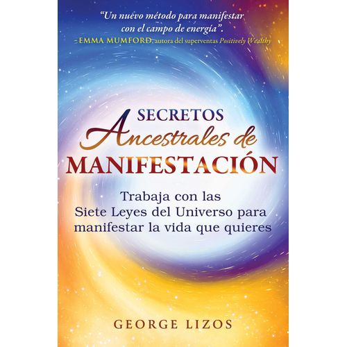 SECRETOS ANCESTRALES DE MANIFESTACION - GEORGE LIZOS