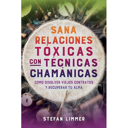 SANA RELACIONES TOXICAS CON TECNICAS CHAMANICAS