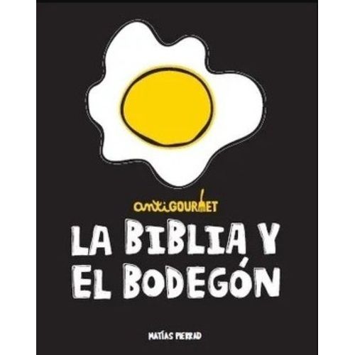LA BIBLIA Y EL BODEGON - MATIAS PIERRAD
