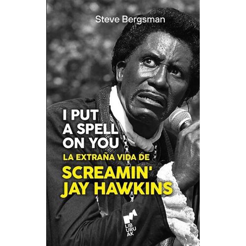 I PUT A SPELL ON YOU LA EXTRAÑA VIDA DE SCREAMIN JAY HAWKINS