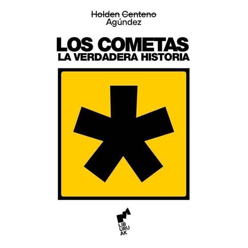 LOS COMETAS - LA VERDADERA HISTORIA - HOLDEN CENTENO AGUNDEZ