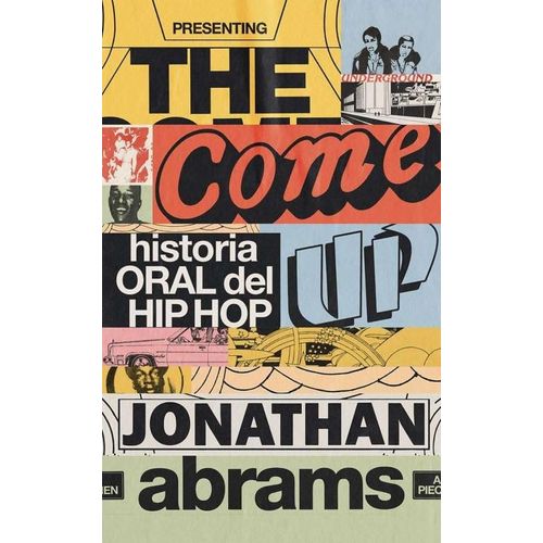 THE COME UP - HISTORIA ORAL DEL HIP HOP - JONATHAN ABRAMS