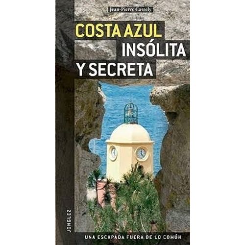 COSTA AZUL - INSOLITA Y SECRETA - LAS GUIAS ESCRITAS POR LOS