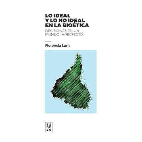 LO IDEAL Y LO NO IDEAL EN LA BIOETICA - FLORENCIA LUNA