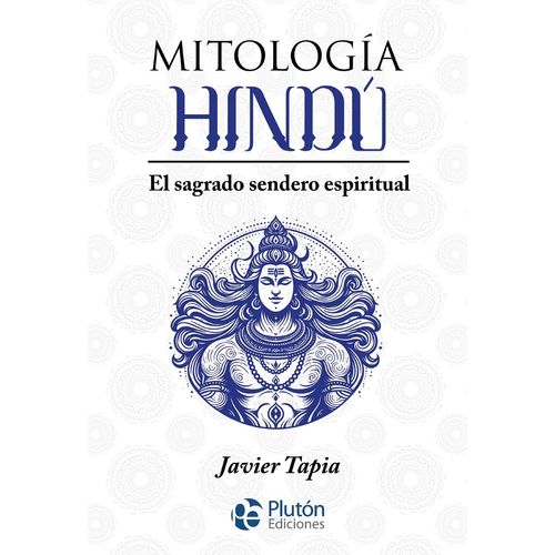 MITOLOGIA HINDU - EL SAGRADO SENDERO ESPIRITUAL