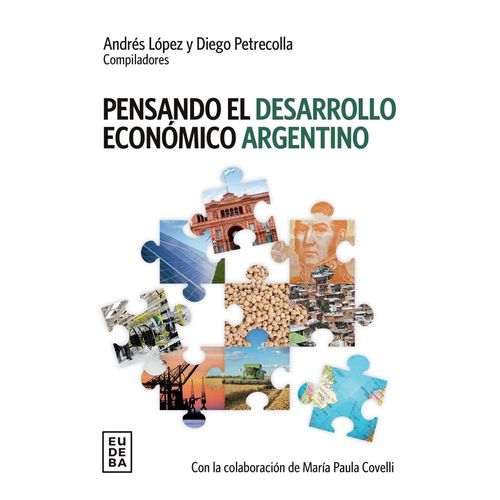 PENSANDO EL DESARROLLO ECONOMICO ARGENTINO - ANDRES LOPEZ