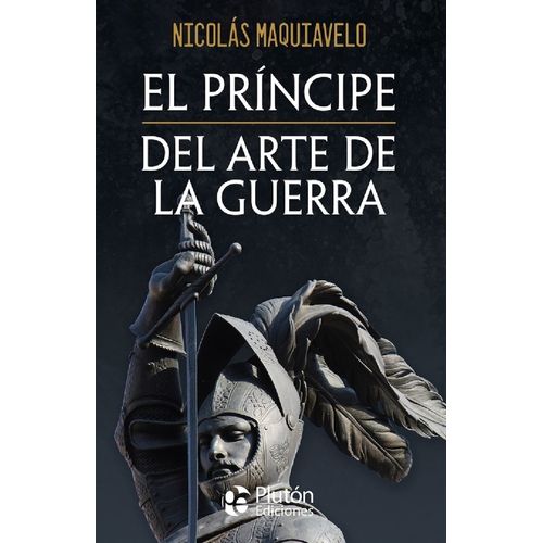 EL PRINCIPE - DEL ARTE DE LA GUERRA - NICOLAS MAQUIAVELO