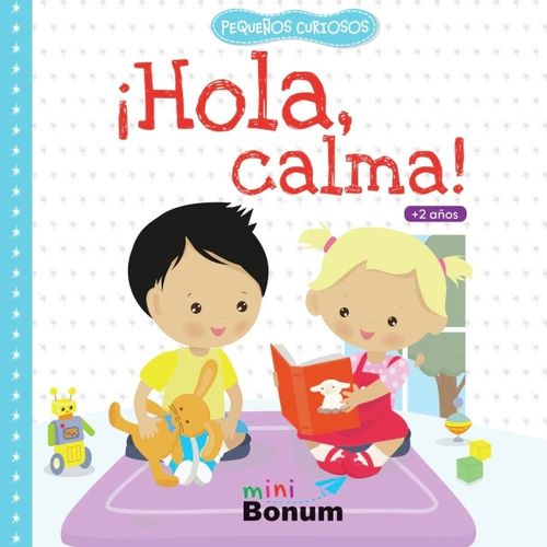 HOLA CALMA! - PEQUEÑOS CURIOSOS HOLA CALMA! - PEQUEÑOS CURIOSOS