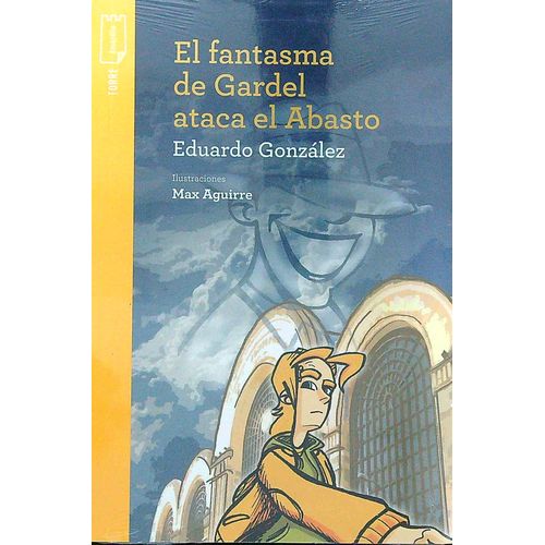 EL FANTASMA DE GARDEL ATACA EL ABASTO - TORRE DE PAPEL AMARI