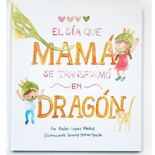 LIBRO EL DIA QUE MAMA SE TRANSFORMO EN DRAGON - LOPEZ MEDUS