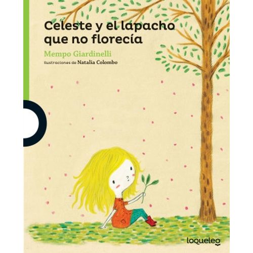 CELESTE Y EL LAPACHO QUE NO FLORECÍA - LOQUELEO VERDE