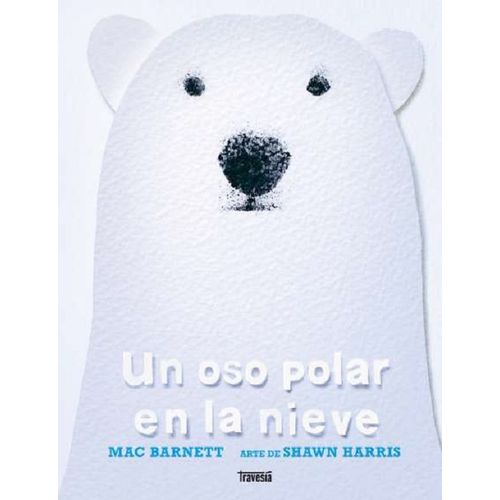 UN OSO POLAR EN LA NIEVE - MAC BARNETT / SHAWN HARRIS
