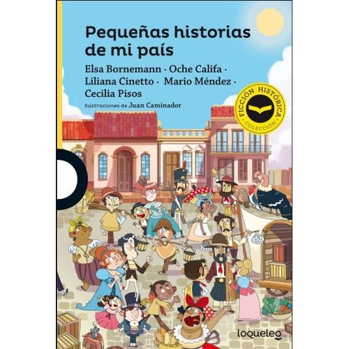 PEQUEÑAS HISTORIAS DE MI PAIS - LOQUELEO AMARILLA (FICCION H