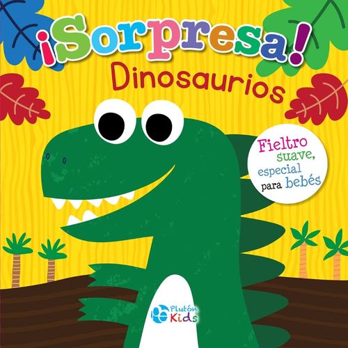SORPRESA! - DINOSAURIOS - FIELTRO SUAVE ESPECIAL PARA BEBES SORPRESA! - DINOSAURIOS - FIELTRO SUAVE ESPECIAL PARA BEBES