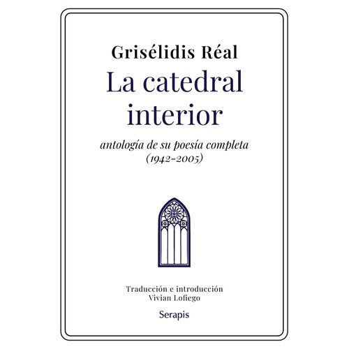 LA CATEDRAL INTERIOR - ANTOLOGIA POESIA - GRISELIDIS REAL