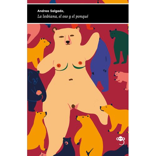 LA LESBIANA, EL OSO Y EL PONQUE - ANDREA SALGADO