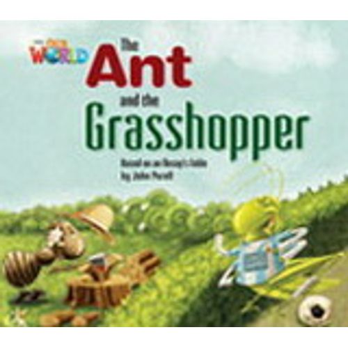 OUR WORLD READERS 2 - THE ANT AND THE GRASSHOPPER (READER) (